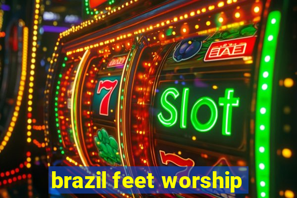 brazil feet worship